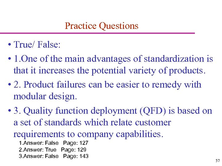 Practice Questions • True/ False: • 1. One of the main advantages of standardization