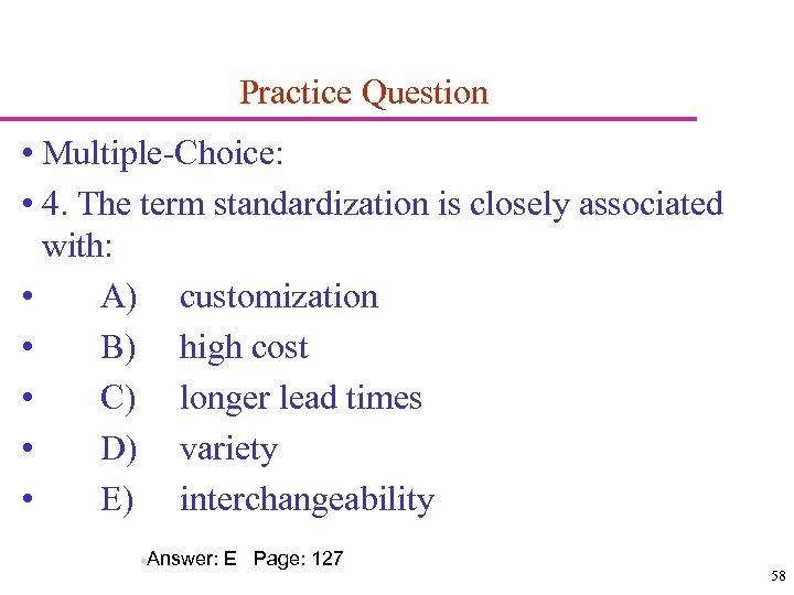 Practice Question • Multiple-Choice: • 4. The term standardization is closely associated with: •