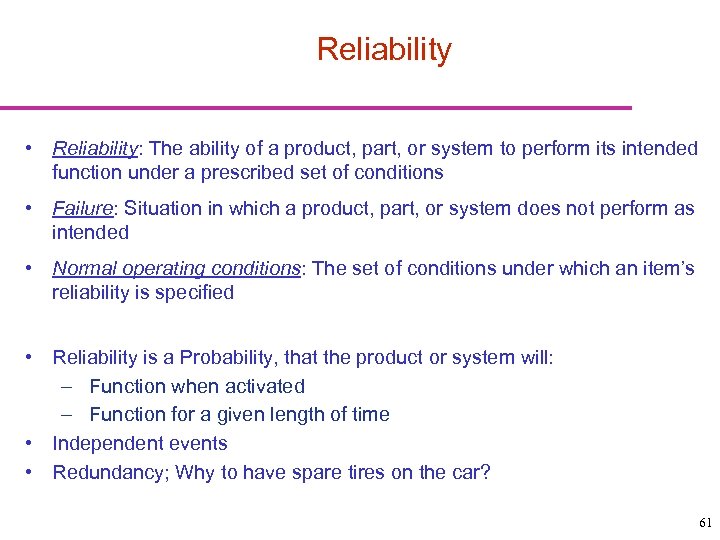 Reliability • Reliability: The ability of a product, part, or system to perform its