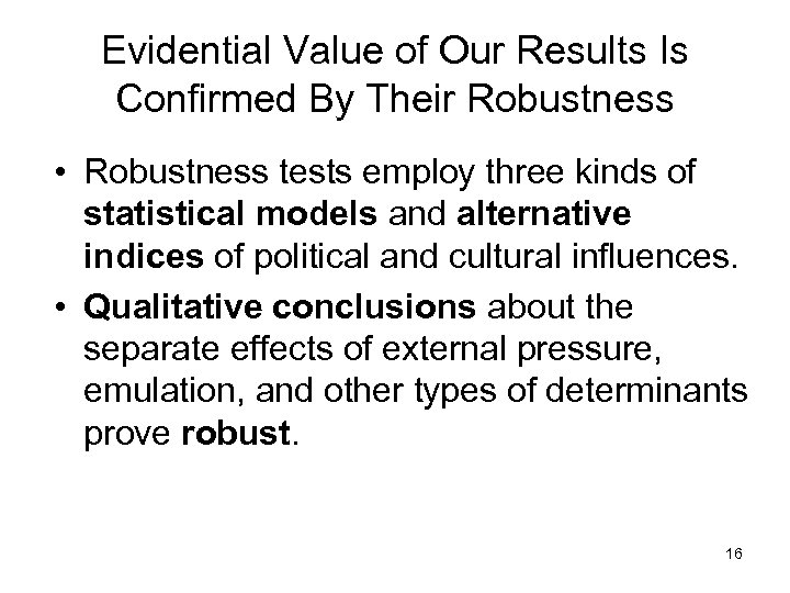 Evidential Value of Our Results Is Confirmed By Their Robustness • Robustness tests employ