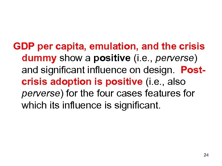 GDP per capita, emulation, and the crisis dummy show a positive (i. e. ,