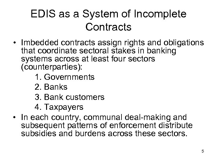 EDIS as a System of Incomplete Contracts • Imbedded contracts assign rights and obligations