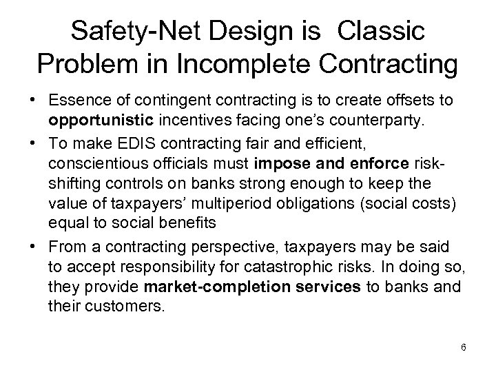 Safety-Net Design is Classic Problem in Incomplete Contracting • Essence of contingent contracting is