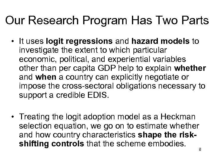 Our Research Program Has Two Parts • It uses logit regressions and hazard models