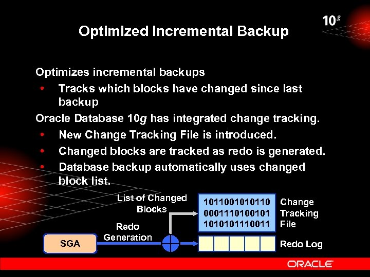 Optimized Incremental Backup Optimizes incremental backups • Tracks which blocks have changed since last