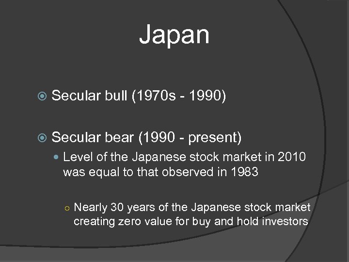 Japan Secular bull (1970 s - 1990) Secular bear (1990 - present) Level of