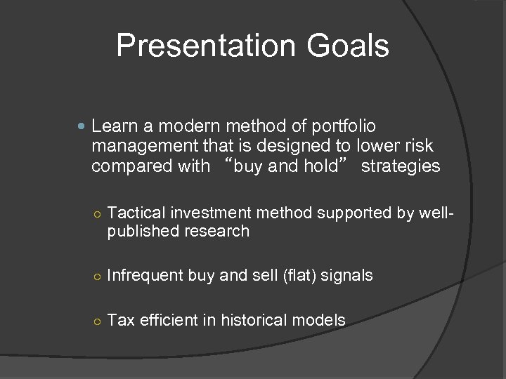 Presentation Goals Learn a modern method of portfolio management that is designed to lower