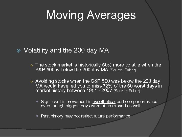 Moving Averages Volatility and the 200 day MA ○ The stock market is historically