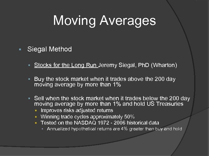 Moving Averages § Siegal Method § Stocks for the Long Run Jeremy Siegal, Ph.
