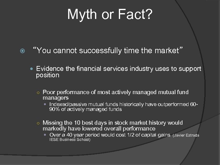 Myth or Fact? “You cannot successfully time the market” Evidence the financial services industry
