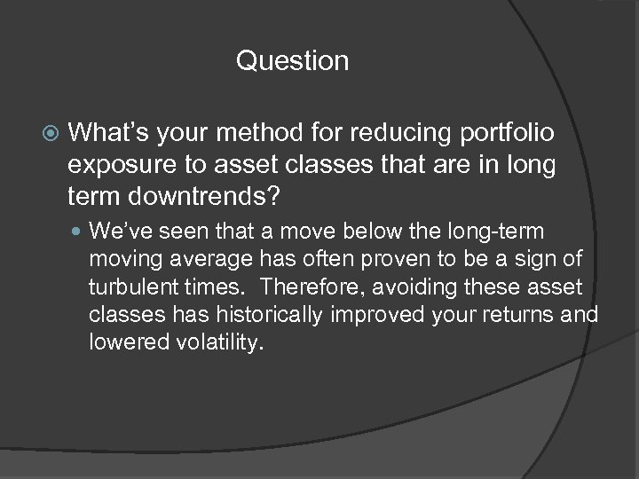 Question What’s your method for reducing portfolio exposure to asset classes that are in