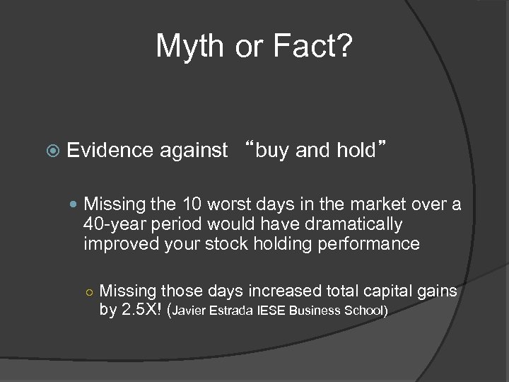 Myth or Fact? Evidence against “buy and hold” Missing the 10 worst days in