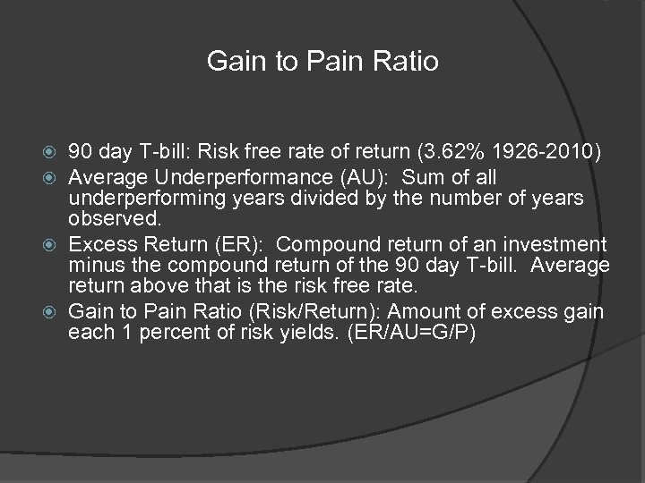 Gain to Pain Ratio 90 day T-bill: Risk free rate of return (3. 62%