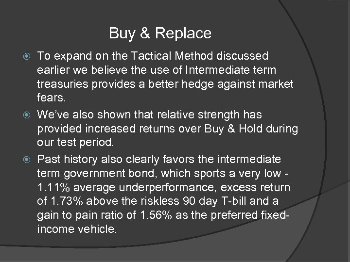 Buy & Replace To expand on the Tactical Method discussed earlier we believe the