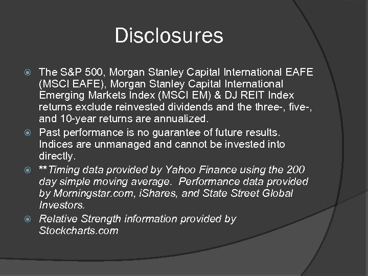 Disclosures The S&P 500, Morgan Stanley Capital International EAFE (MSCI EAFE), Morgan Stanley Capital