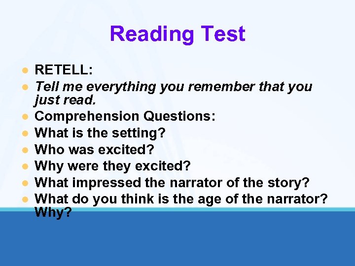 Reading Test l l l l RETELL: Tell me everything you remember that you
