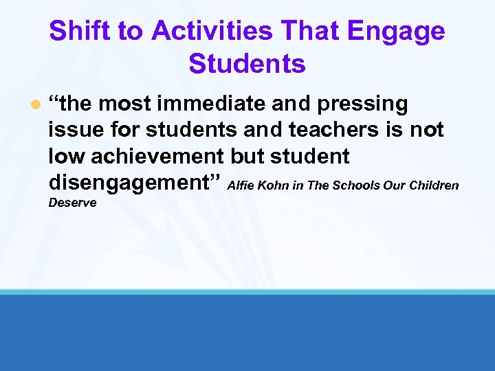 Shift to Activities That Engage Students l “the most immediate and pressing issue for