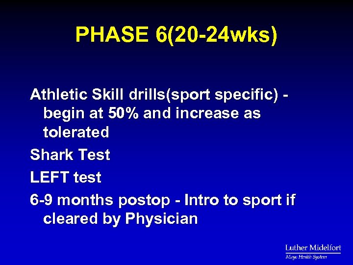 PHASE 6(20 -24 wks) Athletic Skill drills(sport specific) begin at 50% and increase as