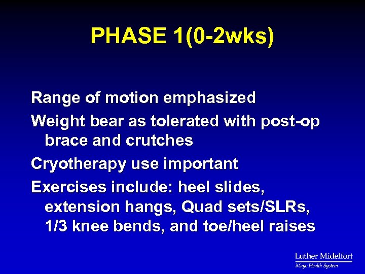 PHASE 1(0 -2 wks) Range of motion emphasized Weight bear as tolerated with post-op