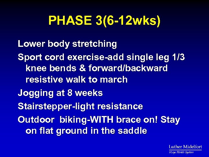 PHASE 3(6 -12 wks) Lower body stretching Sport cord exercise-add single leg 1/3 knee