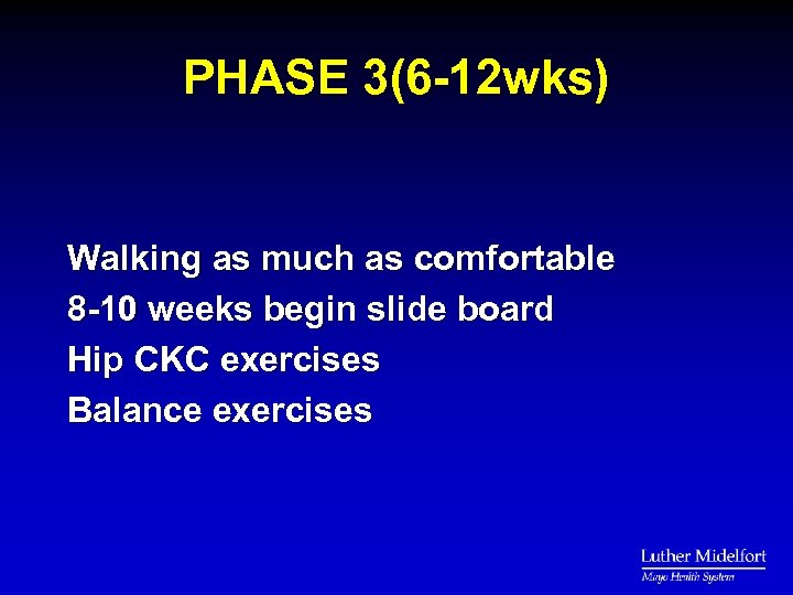 PHASE 3(6 -12 wks) Walking as much as comfortable 8 -10 weeks begin slide