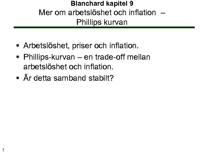 Blanchard kapitel 9 Mer om arbetslöshet och inflation – Phillips kurvan § Arbetslöshet, priser