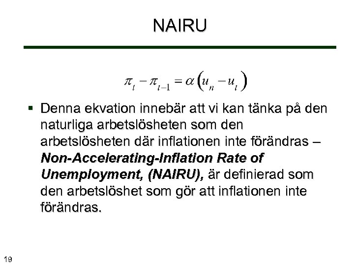 NAIRU § Denna ekvation innebär att vi kan tänka på den naturliga arbetslösheten som