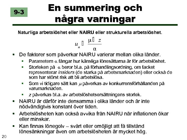 9 -3 En summering och några varningar Naturliga arbetslöshet eller NAIRU eller strukturella arbetslöshet.