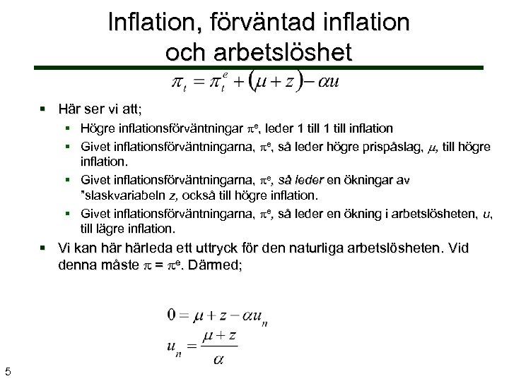 Inflation, förväntad inflation och arbetslöshet § Här ser vi att; § Högre inflationsförväntningar e,