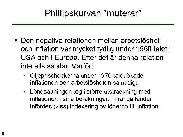 Phillipskurvan ”muterar” § Den negativa relationen mellan arbetslöshet och inflation var mycket tydlig under
