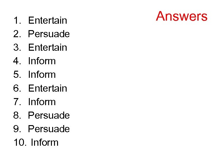 1. Entertain 2. Persuade 3. Entertain 4. Inform 5. Inform 6. Entertain 7. Inform