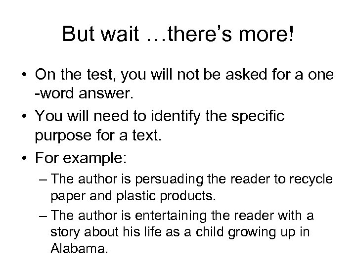 But wait …there’s more! • On the test, you will not be asked for