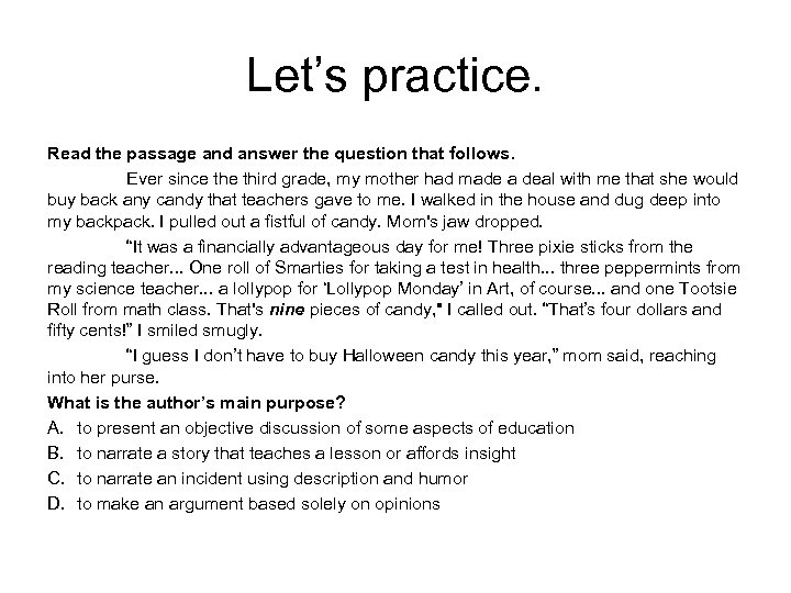 Let’s practice. Read the passage and answer the question that follows. Ever since third