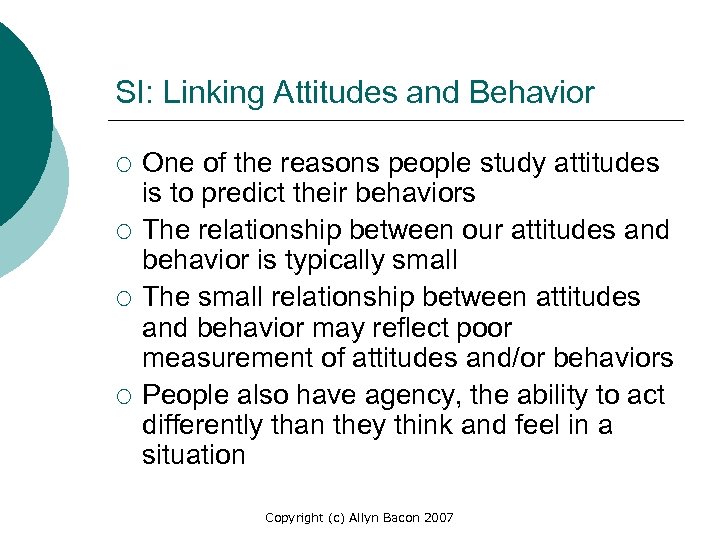 SI: Linking Attitudes and Behavior ¡ ¡ One of the reasons people study attitudes