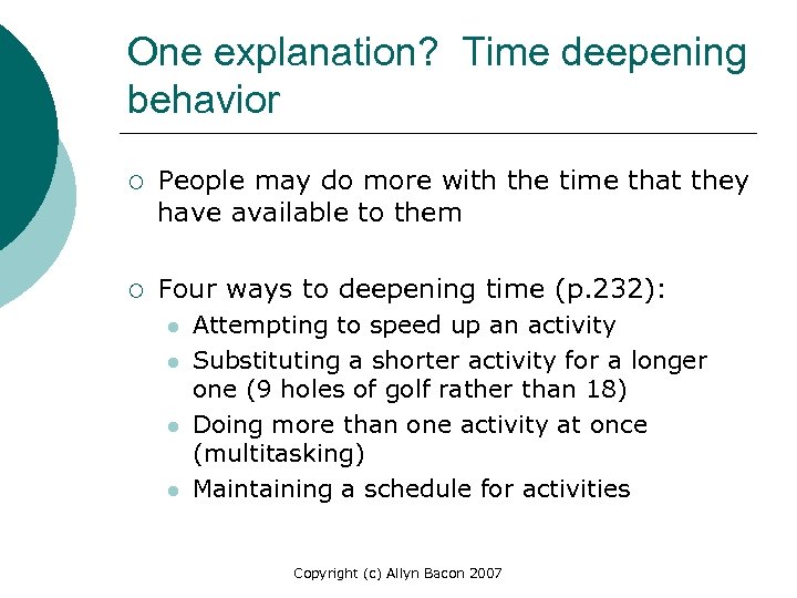 One explanation? Time deepening behavior ¡ People may do more with the time that