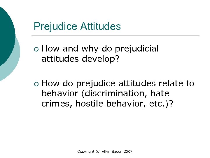 Prejudice Attitudes ¡ ¡ How and why do prejudicial attitudes develop? How do prejudice