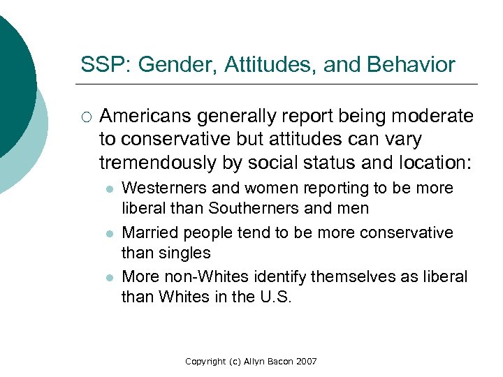 SSP: Gender, Attitudes, and Behavior ¡ Americans generally report being moderate to conservative but