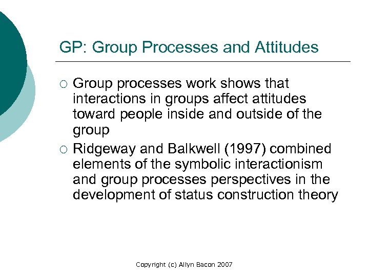 GP: Group Processes and Attitudes ¡ ¡ Group processes work shows that interactions in