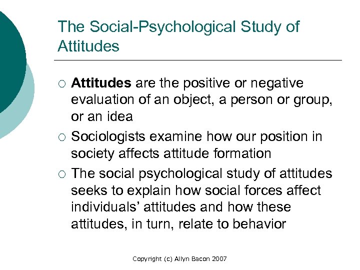 The Social Psychological Study of Attitudes ¡ ¡ ¡ Attitudes are the positive or
