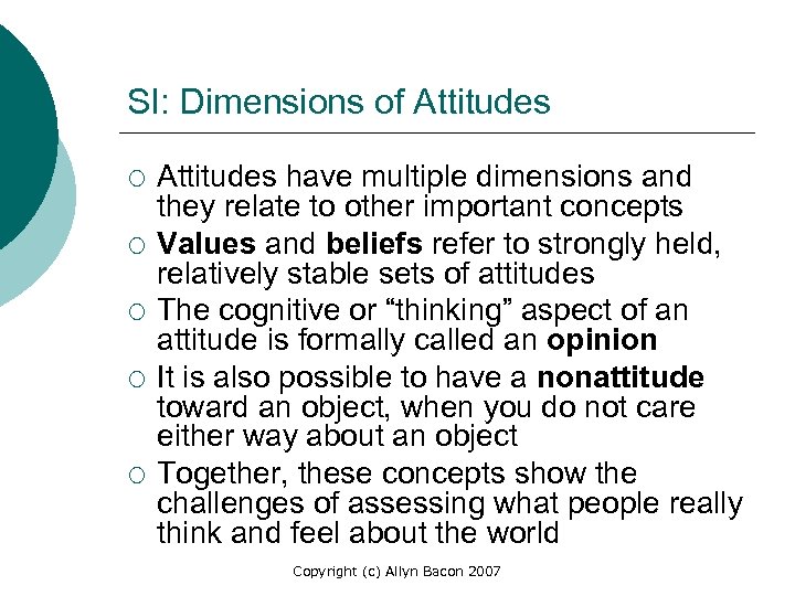SI: Dimensions of Attitudes ¡ ¡ ¡ Attitudes have multiple dimensions and they relate