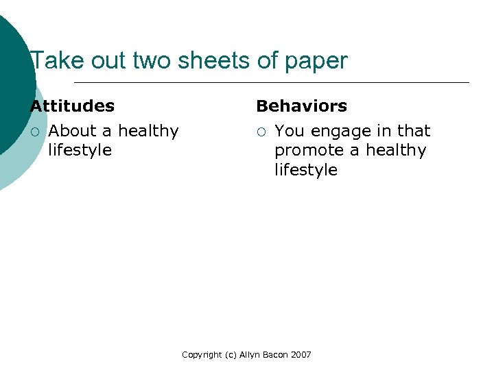 Take out two sheets of paper Attitudes ¡ About a healthy lifestyle Behaviors ¡