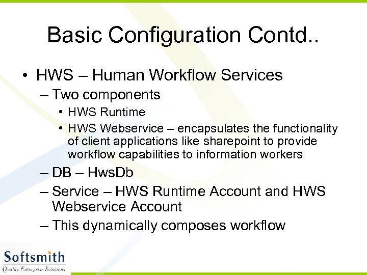 Basic Configuration Contd. . • HWS – Human Workflow Services – Two components •