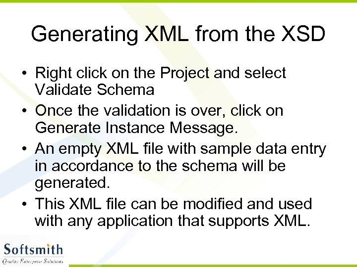 Generating XML from the XSD • Right click on the Project and select Validate