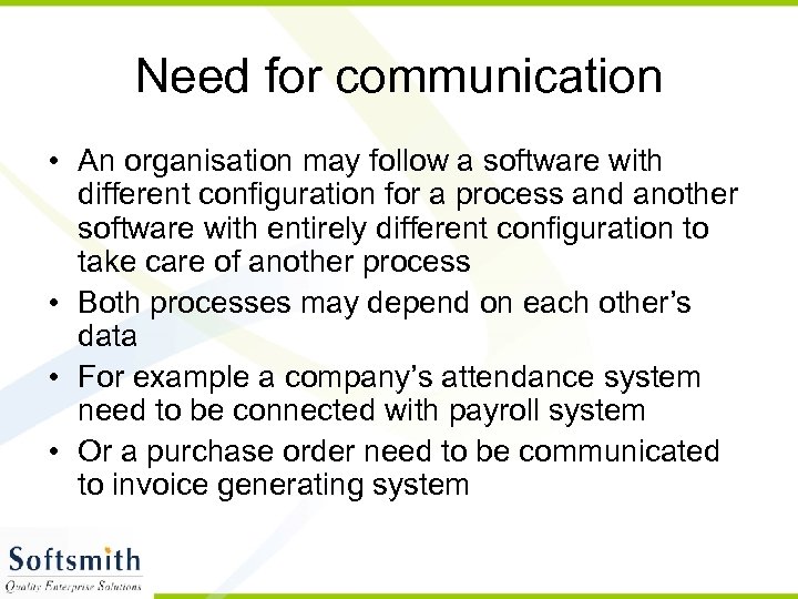 Need for communication • An organisation may follow a software with different configuration for