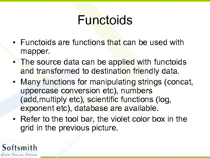 Functoids • Functoids are functions that can be used with mapper. • The source