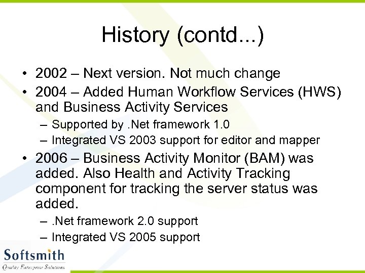 History (contd. . . ) • 2002 – Next version. Not much change •