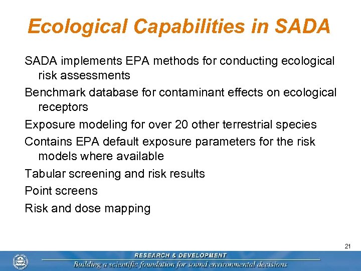 Ecological Capabilities in SADA implements EPA methods for conducting ecological risk assessments Benchmark database