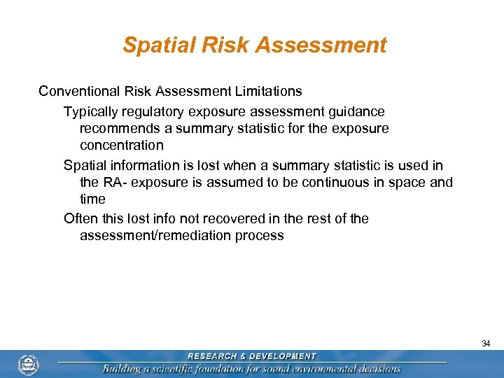 Spatial Risk Assessment Conventional Risk Assessment Limitations Typically regulatory exposure assessment guidance recommends a