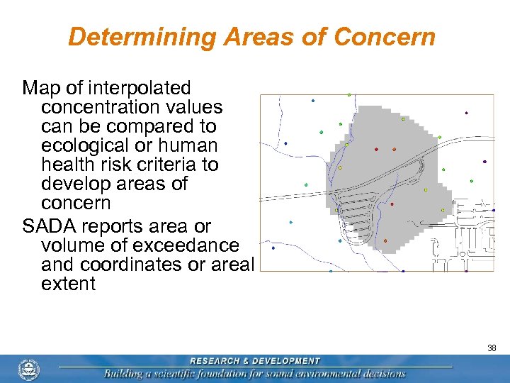 Determining Areas of Concern Map of interpolated concentration values can be compared to ecological