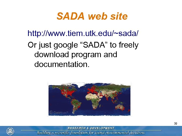 SADA web site http: //www. tiem. utk. edu/~sada/ Or just google “SADA” to freely
